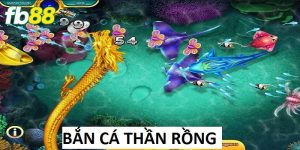 Bắn C&aacute; Thần Rồng: Đưa Ngư Thủ Tới Cuộc Săn Kỳ Th&uacute; Tại FB88