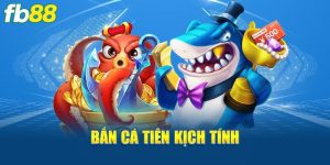 Bắn Cá Ti&ecirc;n FB88 - Ngư Trường Đặc Sắc Nh&acirc;́t 2025