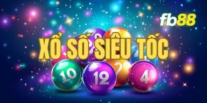 Xổ Số Si&ecirc;u Tốc - Luật Chơi V&agrave; Phương Ph&aacute;p Cược Hiệu Quả